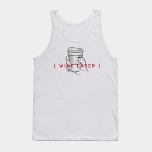 Wine Later Shirt Tank Top